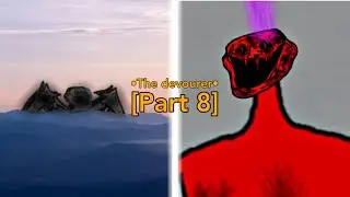 Trollge: The Devourer Incident [Parts 1-8] (Troll Tutorial: How to stay healthy)