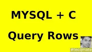✔ MYSQL in C ⚡ Select rows from mysql using c program 🔥 Tecq Mate Tutorials ✌
