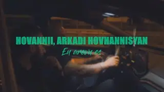 HOVANNII, Arkadi Hovhannisyan - En arevn es (Official Music Video)