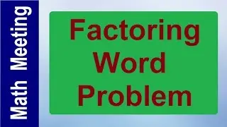 Algebra Word Problem - Factoring