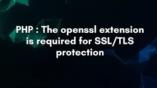 PHP : The openssl extension is required for SSL/TLS protection