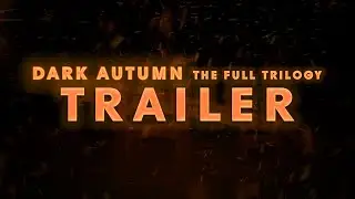 DARK AUTUMN: THE FULL TRILOGY (EAS SCENARIO TRAILER)