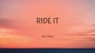 Jay Sean - Ride It (Lyrics)