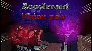 Accelerant Thian mix (Online Vs Thian) +FLP