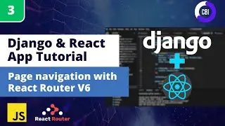 Django & React App Tutorial #3: Frontend Page Navigation with React Router V6
