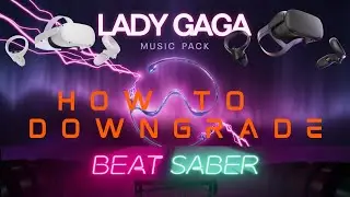 How To Downgrade Beat Saber On The Quest and Quest 2!(Updated Tutorial)