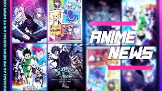 ANIME NEWS : RETURN HUNTER X HUNTER / SOLO LEVELING