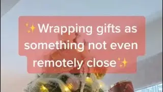 wrapping gifts as something not even remotely close compilation