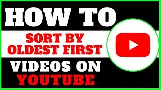 How to Sort Youtube Videos by Oldest First?