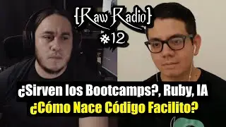 ¿Sirven los Bootcamps?, Ruby, IA, ¿Cómo Nace Código Facilito? | Raw Radio #12 ft Uriel Hernández