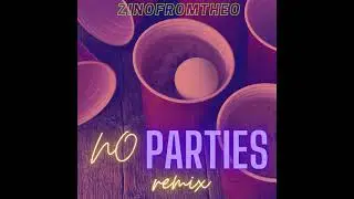 ZinofromtheO - no parties (coi leray/ k camp) remix