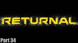 RETURNAL - Gameplay Walkthrough Part 34