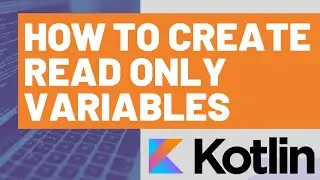 How to Create Read-Only Variables in Kotlin