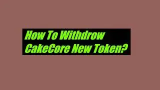 How To Claim New CakeCore Token | Undelegate CakeCore  New Update