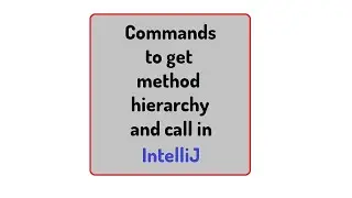 Commands to get method hierarchy﻿ and call in intellij