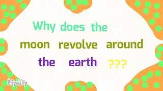 Why does moon revolve around earth ? ( Animation )