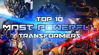 TOP 10 Most Powerful TRANSFORMERS (Live Action)