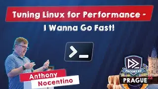 Tuning Linux for Performance - I Wanna Go Fast! - Anthony Nocentino - PSConfEU 2023