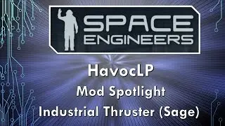 Space Engineers ~ Mod Spotlight ~ Industrial Thruster