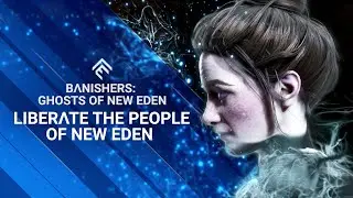 Banishers: Ghosts of New Eden - Liberate the people of New Eden