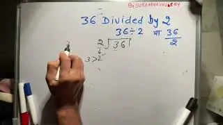 36 Divided by 2 | divide karna kaise sikhe Step by Step by Surendra Khilery | 2 ka Bhag