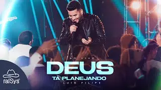 Luis Filipe | Deus Tá Planejando [Clipe Oficial]