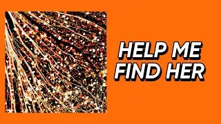 2190 presents: Help Me Find Her ~ Music Video