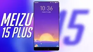 Первый взгляд на MEIZU 15 Plus. Snapdragon 845. Цена, характеристики, дата