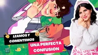 UNA PERFECTA CONFUSIÓN | PARTE 16 | LECTURA EN VOZ ALTA y TODO lo que NECESITAS SABER de la NOVELA