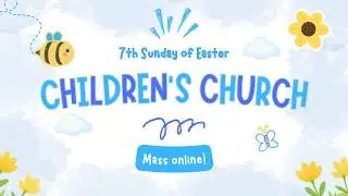 Children's Mass Online | Sunday School At Home | 17, May 26