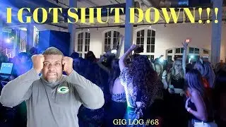 DJ GIG LOG #68| I GOT SHUT DOWN| MOBILE DJ