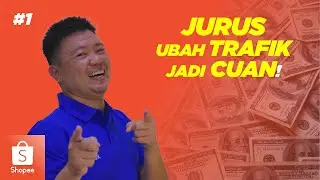 JURUS UBAH TRAFIK JADI CUAN | MATERI KAMPUS SHOPEE (PART 1)