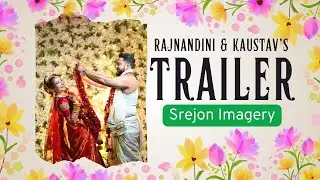 Rajnandini ❤️ Kaustav l Best Wedding Trailer l Srejon Imagery