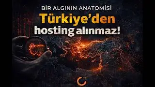 Bir Algının Anatomisi - Türkiye’den Hosting Alınmaz!  Algısı Nereden Çıktı?