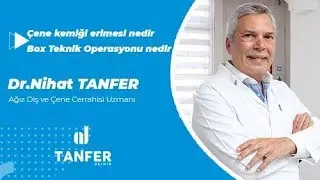 Çene kemiği erimesi nedir (Box Teknik Operasyonu nedir ) Dr.Nihat TANFER