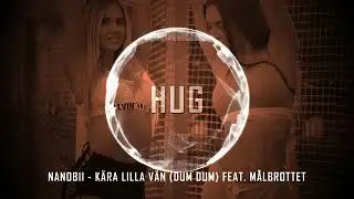 nanobii - KÄRA LILLA VÄN (Dum Dum) feat. Målbrottet