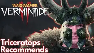 Warhammer: Vermintide 2 - Triceratops Jr Recommends