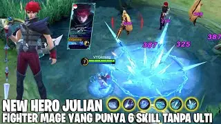 NEW HERO JULIAN - FIGHTER MAGE YANG PUNYA 6 SKILL DAN GAK PUNYA ULTIMATE! PASIF NYA NGERI BANGET!