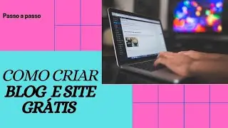 Aprenda como criar um BLOG ou SITE GRÁTIS // passo a passo