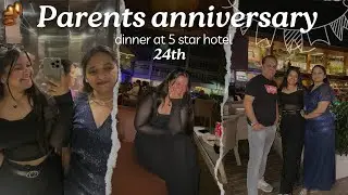 Parents anniversary| celebration time| dinner with family | visiting 5 star hotel | family dinner