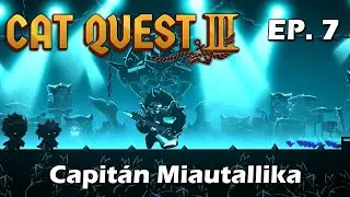 Capitán Miautallika - EP 7 - Cat Quest 3