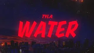 Tyla - Water (Lyrics)