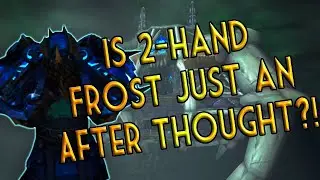 Is 2-Hand Frost Death Knight Just an After Thought?