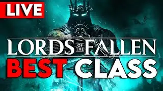 🔴LIVE! *NEW* BEST CLASS in LORDS OF THE FALLEN Gameplay