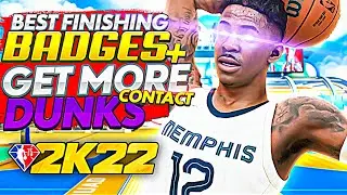 BEST FINISHING BADGES 2K22 / GET MORE CONTACT DUNKS 2K22 !!!