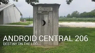 Android Central Podcast Ep. 206 — Destiny in the Loo