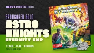(KS) Astro Knights: Eternity - Solo Teaching & Play-through by Heavy Cardboard