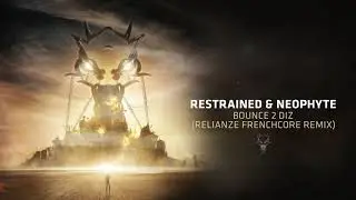 Restrained & Neophyte - Bounce 2 Diz (Relianze Frenchcore Remix)