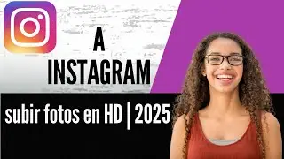 How to Upload HD Photos to Instagram 2025