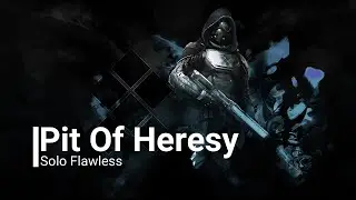Solo Flawless Pit Of Heresy - Hunter (S:Haunted)